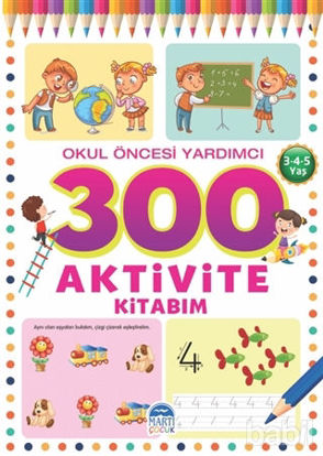 Picture of 300 Aktivite Kitabım - Okul Öncesi Yardımcı (3-4-5 Yaş)
