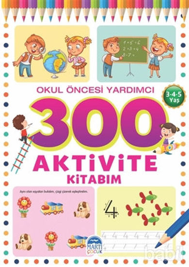 Picture of 300 Aktivite Kitabım - Okul Öncesi Yardımcı (3-4-5 Yaş)