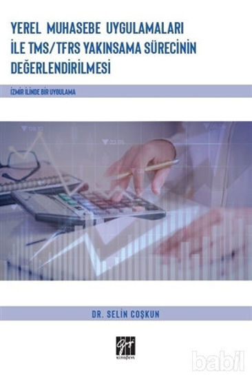 Picture of Yerel Muhasebe Uygulamaları ile TMS/ TFRS Yakınsama Sürecinin Değerlendirilmesi