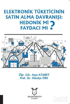 Picture of Elektronik Tüketicinin Satın Alma Davranışı: Hedonik mi Faydacı mı?