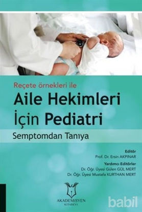 Picture of Reçete Örnekleri ile Aile Hekimleri İçin Pediatri Semptomdan Tanıya