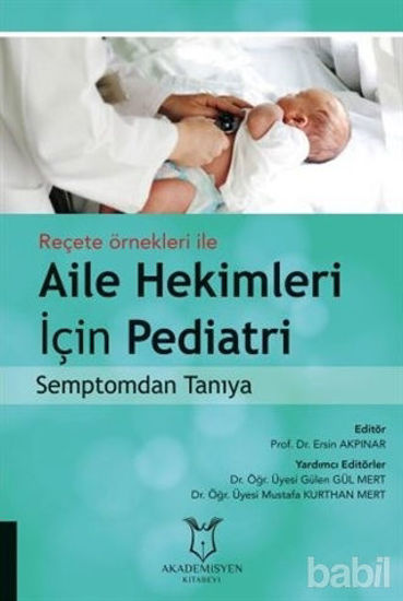 Picture of Reçete Örnekleri ile Aile Hekimleri İçin Pediatri Semptomdan Tanıya