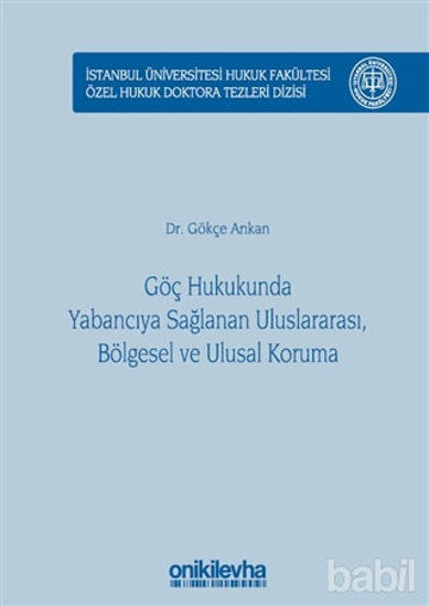 Picture of Göç Hukukunda Yabancıya Sağlanan Uluslararası, Bölgesel ve Ulusal Koruma