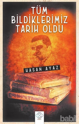 Picture of Tüm Bildiklerimiz Tarih Oldu