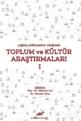 Picture of Çağdaş Yaklaşımlar Odağında Toplum ve Kültür Araştırmaları 1