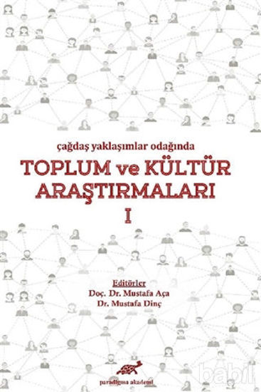 Picture of Çağdaş Yaklaşımlar Odağında Toplum ve Kültür Araştırmaları 1