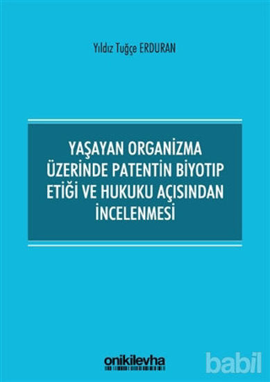Picture of Yaşayan Organizma Üzerinde Patentin Biyotıp Etiği ve Hukuku Açısından İncelenmesi