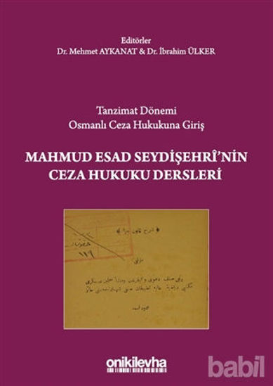 Picture of Tanzimat Dönemi Osmanlı Ceza Hukukuna Giriş - Mahmud Esad Seydişehri'nin Ceza Hukuku Dersleri
