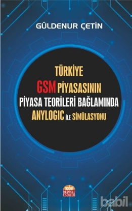 Picture of Türkiye GSM Piyasasının Piyasa Teorileri Bağlamında Anylogic ile Simülasyonu