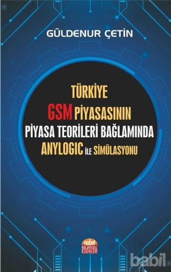 Picture of Türkiye GSM Piyasasının Piyasa Teorileri Bağlamında Anylogic ile Simülasyonu