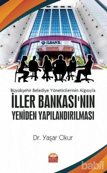Picture of Büyükşehir Belediye Yöneticilerinin Algısıyla İller Bankası'nın Yeniden Yapılandırılması