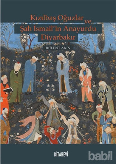 Picture of Kızılbaş Oğuzlar ve Şah İsmail’in Anayurdu Diyarbakır