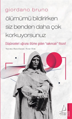 Picture of Giordano Bruno - Ölümümü Bildirirken Siz Benden Daha Çok Korkuyorsunuz