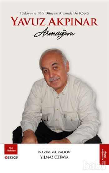 Picture of Türkiye ile Türk Dünyası Arasında Bir Köprü Yavuz Akpınar Armağanı