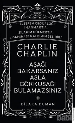 Picture of Charlie Chaplin - Aşağı Bakarsanız Asla Gökkuşağı Bulamazsınız