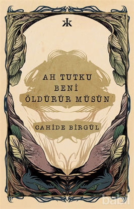 Picture of Ah Tutku Beni Öldürür Müsün