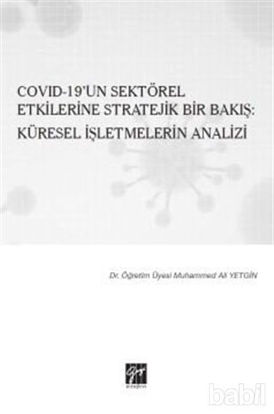 Picture of Covid-19’un Sektörel Etkilerine Stratejik Bir Bakış: Küresel İşletmelerin Analizi