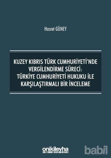 Picture of Kuzey Kıbrıs Türk Cumhuriyeti'nde Vergilendirme Süreci: Türkiye Cumhuriyeti Hukuku ile Karşılaştırmalı Bir İnceleme