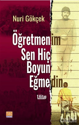 Picture of Öğretmenim Sen Hiç Boyun Eğmedin 1. Kitap