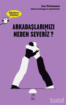 Picture of Arkadaşlarımızı Neden Severiz? - Düşünen Baykuş