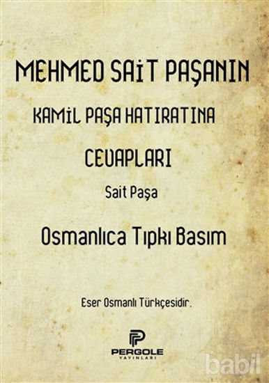 Picture of Mehmed Sait Paşanın Kamil Paşa Hatıratına Cevapları (Osmanlıca Tıpkı Basım)