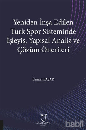 Picture of Yeniden İnşa Edilen Türk Spor Sisteminde İşleyiş Yapısal Analiz ve Çözüm Önerileri