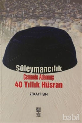 Picture of Süleymancılık Cemaate Adanmış 40 Yıllık Hüsran