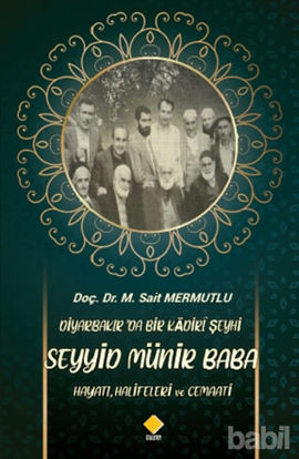 Picture of Diyarbakır’da Bir Kadiri Şeyhi Seyyid Münir Baba Hayatı, Halifeleri ve Cemaati
