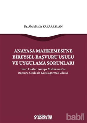 Picture of Anayasa Mahkemesi'ne Bireysel Başvuru Usulü ve Uygulama Sorunları
