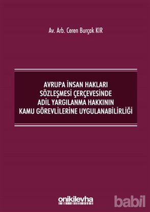Picture of Avrupa İnsan Hakları Sözleşmesi Çerçevesinde Adil Yargılanma Hakkının Kamu Görevlilerine Uygulanabilirliği