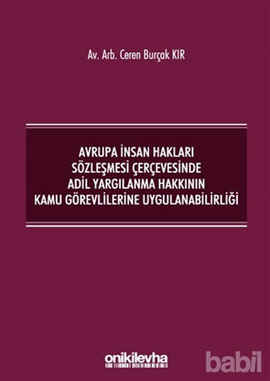 Picture of Avrupa İnsan Hakları Sözleşmesi Çerçevesinde Adil Yargılanma Hakkının Kamu Görevlilerine Uygulanabilirliği