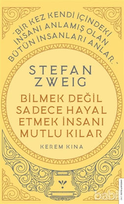 Picture of Stefan Zweig - Bilmek Değil Sadece Hayal Etmek İnsanı Mutlu Kılar