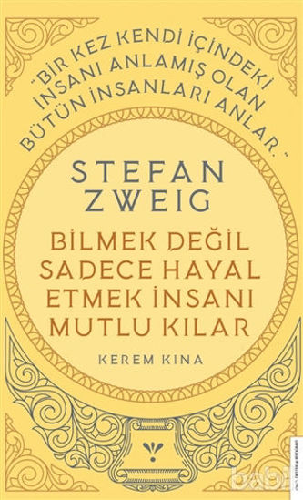 Picture of Stefan Zweig - Bilmek Değil Sadece Hayal Etmek İnsanı Mutlu Kılar